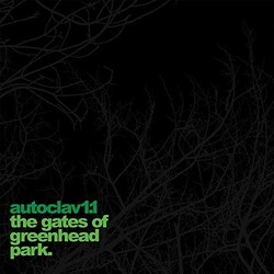 Autoclav1.1 Gates Of Greenhead Park Vinyl LP
