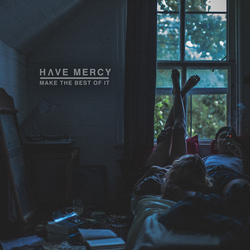 Have Mercy Make The Best Of It (Dlcd) vinyl LP