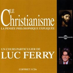 Luc Ferry Le Christianisme La Pensee Philosophique CD