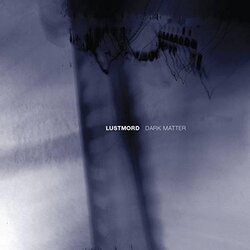 Lustmord Dark Matter Vinyl LP
