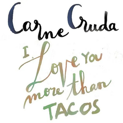 Carne Cruda I Love You More Than Tacos: Instrumental Version 7INCH