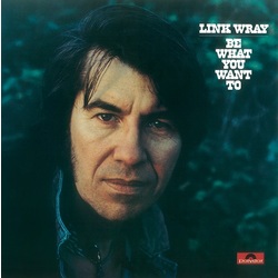 Link Wray Be What You Want To Vinyl LP