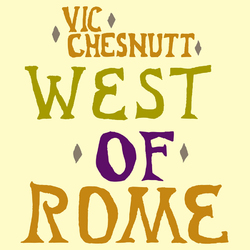 Vic Chesnutt West Of Rome 180gm Vinyl 2 LP