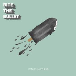 Bite The Bullet Can Be Anything Vinyl LP