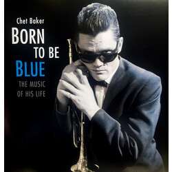 Chet Baker Born To Be Blue: Heartfelt Homage To The Life & Mu VINYL LP