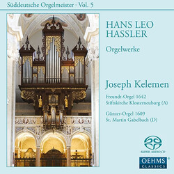 Hans Leo Haßler / Joseph Kelemen Orgelwerke = Organ Works SACD