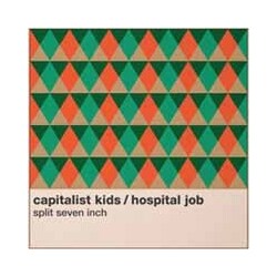 Hospital Job & Capitalist Kids Split 7"