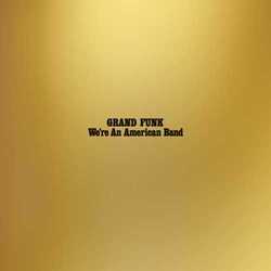 Grand Funk Railroad We'Re An American Band Vinyl LP