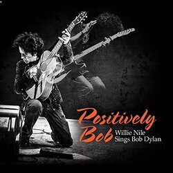 Willie Nile Positively Bob: Willie Nile Sings Bob Dylan Vinyl LP