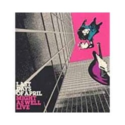 Last Days Of April Might As Well Live Vinyl LP