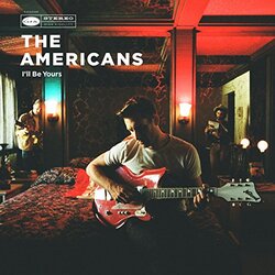 Americans I'll Be Yours Vinyl LP