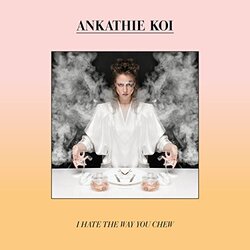 Ankathie Koi I Hate The Way You Chew Vinyl LP