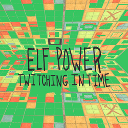 Elf Power Twitching In Time GREEN VINYL LP