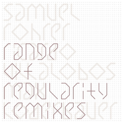 Samuel Rohrer Range Of Regularity Remixes Vinyl 12"