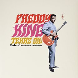 Freddy King Texas Oil: Federal Recordings 1960-1962 Vinyl LP +g/f