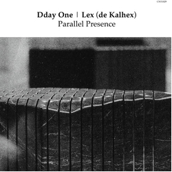 Dday One & Lex (De Kalhex) Parallel Presence 7INCH