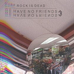 Surf Rock Is Dead We Have No Friends Vinyl LP