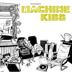 Homewreckers Machine Kiss Vinyl LP