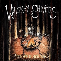 Whiskey Shivers Some Part Of Something Vinyl LP