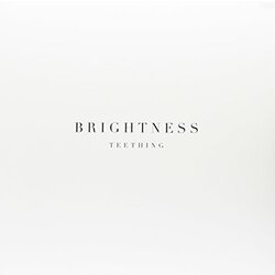 Brightness Teething Vinyl LP