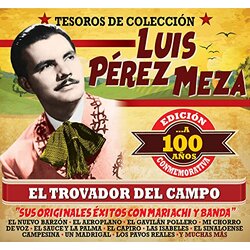 Luis Perez Meza El Trovador Del Campo: Sus Exitos Originales Con M 3 CD
