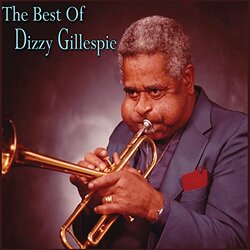 Dizzy Gillespie The Best Of Dizzy Gillespie CD