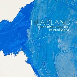 Headland True Flowers From This Painted World Vinyl LP