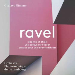 Gustavo Gimeno / Maurice Ravel / Orchestre Philharmonique Du Luxembourg Daphnis Et Chloé; Une Barque Sur L'océan; Pavane Pour Une Infante Défunte SACD