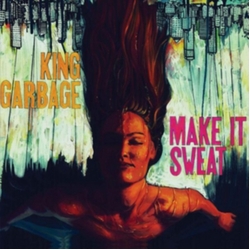 King Garbage Make It Sweat Vinyl LP