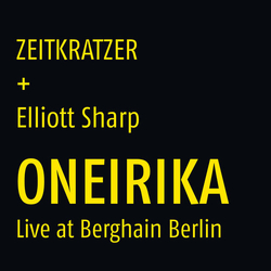 Elliot Zeitkratzer / Sharp Oneirika: Live At Berghain Berlin Vinyl LP