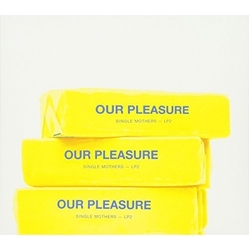 Single Mothers Our Pleasure Vinyl LP