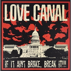 Love Canal If It Ain't Broke Break It Vinyl LP