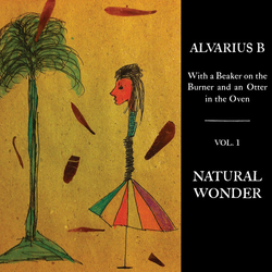 Alvarius B. With A Beaker On The Burner & An Otter In The Oven Vinyl LP