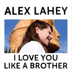 Alex Lahey I Love You Like A Brother Vinyl LP