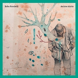 Bobo Rondelli Anime Storte Vinyl LP