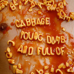 Cabbage Young Dumb & Full Of Vinyl 2 LP