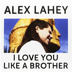 Alex Lahey I Love You Like A Brother (Blue Vinyl) Blue Vinyl LP