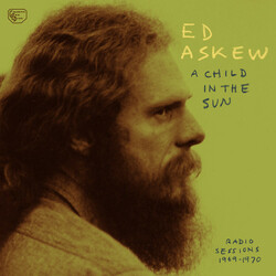 Ed Askew Child In The Sun: Radio Sessions 1969-1970 Vinyl LP