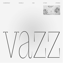 Vazz Submerged Vessels & Other Stories Vinyl 2 LP