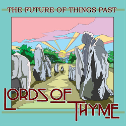 Lords Of Thyme Future Of Things Past Vinyl LP
