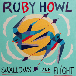 Ruby Howl Swallows Take Flight VINYL LP