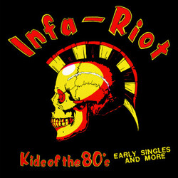 Infa Riot Kids Of The 80's (Early Singles And More) Vinyl LP
