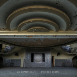 Jim Copperthwaite Ballroom Ghosts Vinyl 12"