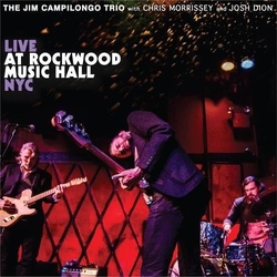 The Jim Campilongo Trio; Chris Morrissey; Josh Dion; Jim Campilongo Live At Rockwood Music Hall NYC