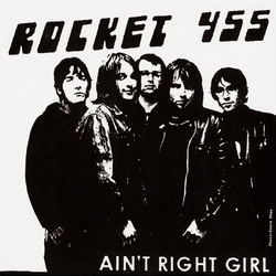 Rocket 455 Ain't Right Girl / That's All You Get 7"