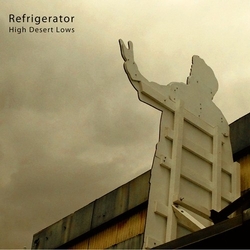 Refrigerator High Desert Lows VINYL LP