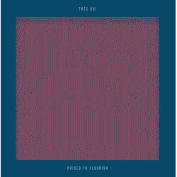 Tres Oui Poised To Flourish VINYL LP
