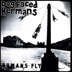 Dog Faced Hermans Humans Fly Vinyl LP
