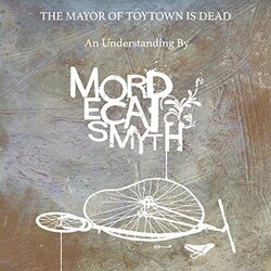 Mordecai Smyth Mayor Of Toytown Is Dead Vinyl LP