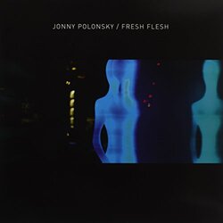 Jonny Polonsky Fresh Flesh Vinyl LP
